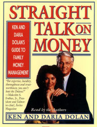 Straight Talk on Money: Ken and Darla Dolan's Guide to Family Money Management (Abridged)