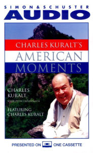 Charles Kuralt's American Moments (Abridged)
