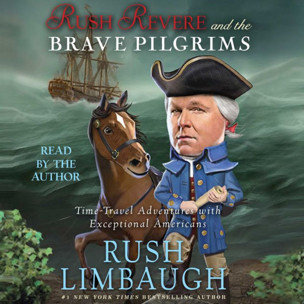 Rush Revere and the Brave Pilgrims: Time-Travel Adventures with Exceptional Americans