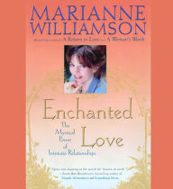 Enchanted Love: The Mystical Power of Intimate Relationships (Abridged)