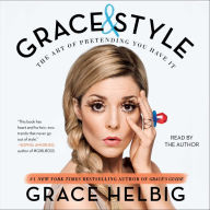 Grace & Style: The Art of Pretending You Have It