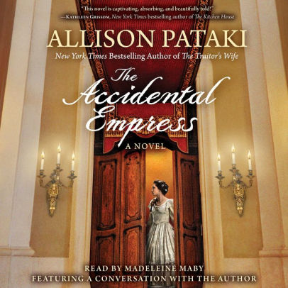 Title: The Accidental Empress, Author: Allison Pataki, Madeleine Maby