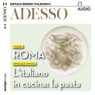 Italienisch lernen Audio - Rom: Adesso Audio 12/18 - Roma (Abridged)