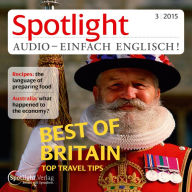 Englisch lernen Audio - Großbritannien: Die besten Reisetipps: Spotlight Audio 03/15 - Best of Britain: Top travel tips