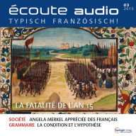 Französisch lernen Audio - Das fatale 15. Jahr: Écoute audio 03/15 - La fatalité de l'an 15