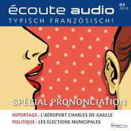 Französisch lernen Audio - Aussprache: Écoute audio 3/14 - Spécial prononciation