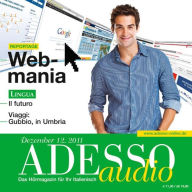 Italienisch lernen Audio - Das Futur: ADESSO audio 12/11 - Il futuro