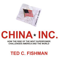 China, Inc.: How the Rise of the Next Superpower Challenges America and the World