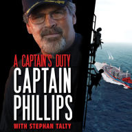 A Captain's Duty: Somali Pirates, Navy SEALs, and Dangerous Days at Sea