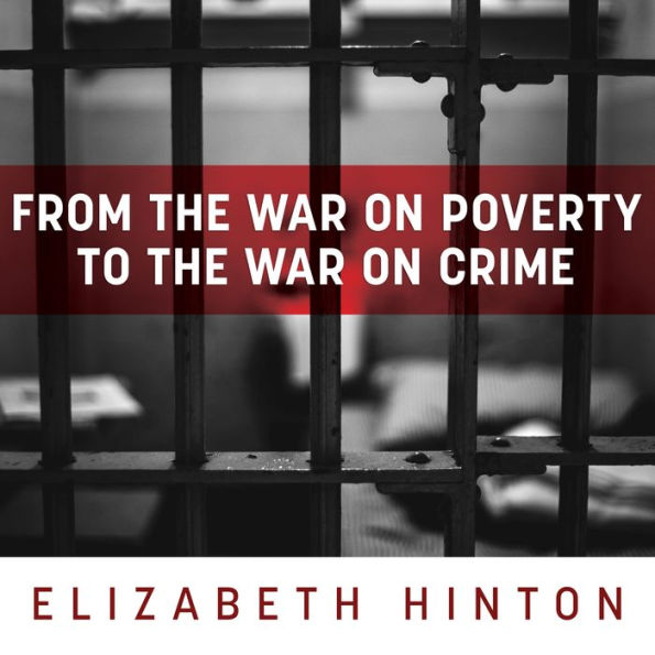 From the War on Poverty to the War on Crime: The Making of Mass Incarceration in America