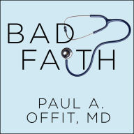 Bad Faith: When Religious Belief Undermines Modern Medicine