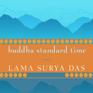 Buddha Standard Time: Awakening to the Infinite Possibilities of Now