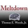 Meltdown: A Free-Market Look at Why the Stock Market Collapsed, the Economy Tanked, and Government Bailouts Will Make Things Worse