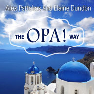 The OPA! Way: Finding Joy & Meaning in Everyday Life & Work