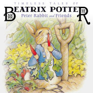 Timeless Tales of Beatrix Potter: Peter Rabbit and Friends