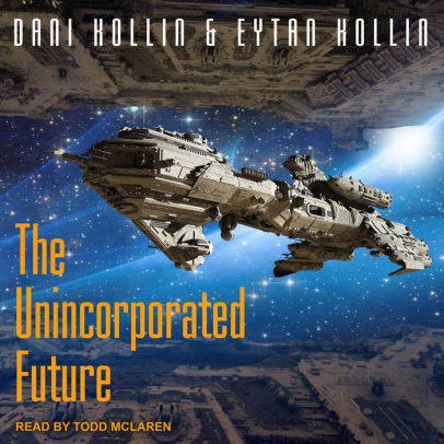 Title: The Unincorporated Future, Author: Dani Kollin, Eytan Kollin, Todd McLaren