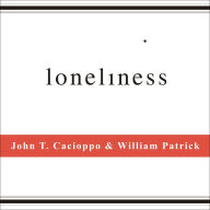 Loneliness: Human Nature and the Need for Social Connection