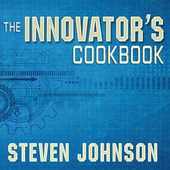 The Innovator's Cookbook: Essentials for Inventing What Is Next