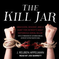 The Kill Jar: Obsession, Descent, and a Hunt for Detroit's Most Notorious Serial Killer