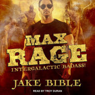 Max Rage: Intergalactic Badass!