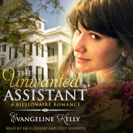 The Unwanted Assistant: A Clean Billionaire Romance