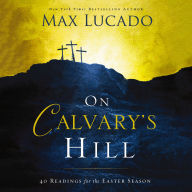 On Calvary's Hill: 40 Readings for the Easter Season