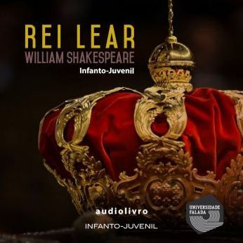 Rei Lear - William Shakespeare - Adaptado para Crianças