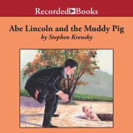 Abe Lincoln and the Muddy Pig