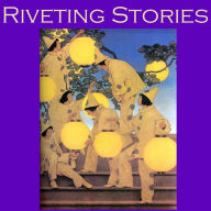 Riveting Stories: Thirty Gripping Tales by Literary Masters