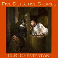 Five Detective Stories by G. K. Chesterton