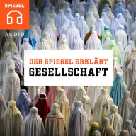 DER SPIEGEL ERKLÃ¿RT: Gesellschaft: ZwÃ¶lf Einblicke in unsere Gesellschaft.