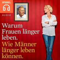 Warum Frauen länger leben. Wie Männer länger leben können. : Die Methusalem-Formel : das Geheimnis der Langlebigkeit.