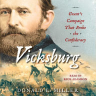 Vicksburg: Grant's Campaign That Broke the Confederacy