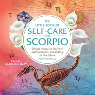 The Little Book of Self-Care for Scorpio: Simple Ways to Refresh and Restore-According to the Stars