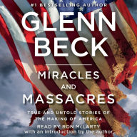 Miracles and Massacres: True and Untold Stories of the Making of America