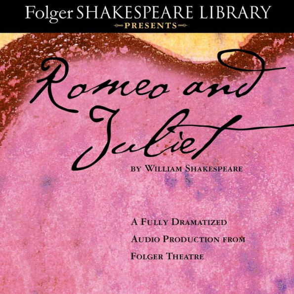 Romeo and Juliet: The Fully Dramatized Audio Edition