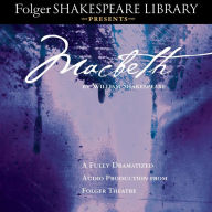 Macbeth: A Fully Dramatized Audio Production from Folger Theatre