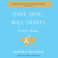 Have Dog, Will Travel: A Poet's Journey with an Exceptional Labrador