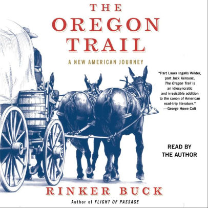Title: The Oregon Trail: A New American Journey, Author: Rinker Buck