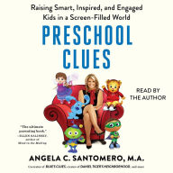 Preschool Clues: Raising Smart, Inspired, and Engaged Kids in a Screen-Filled World