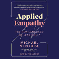 Applied Empathy: Discovering the Tools to Remove Obstacles, Solve Problems, and Gain Perspective