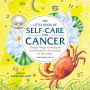 The Little Book of Self-Care for Cancer: Simple Ways to Refresh and Restore-According to the Stars