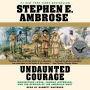 Undaunted Courage: Meriwether Lewis, Thomas Jefferson, and the Opening of the American West