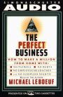 Perfect Business: How To Make A Million From Home With No Payroll No Debts No: How To Make A Million From Home With No Payroll No Employee Headaches No Debt (Abridged)