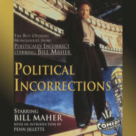 Political Incorrections: The Best Opening Monologues from Politically Incorrect with Bill Maher (Abridged)