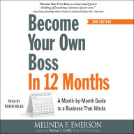 Become Your Own Boss in 12 Months: A Month-by-Month Guide to a Business that Works