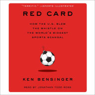 Red Card: How the U.S. Blew the Whistle on the World's Biggest Sports Scandal