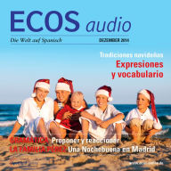 Spanisch lernen Audio - Weihnachtsbräuche: ECOS audio 12/14 - Una nochebuena en Madrid