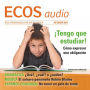 Spanisch lernen Audio - Verpflichtungen ausdrücken: ECOS audio 10/11 - Cómo expresar una obligación