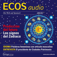 Spanisch lernen Audio - Zukunftsprognosen und Tierzeichen: ECOS audio 6/13 - Predicción del futuro: Los signos del Zodiaco